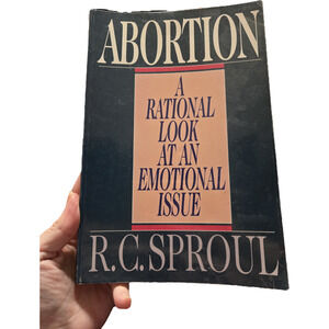 Abortion: A Rational Look at an Emotional Issue R.C. Sproul NavPress 1990